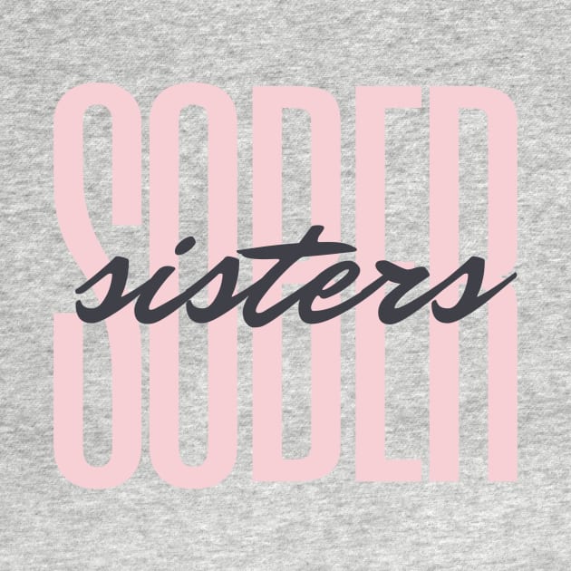 Sober Sisters Alcoholic Addict Recovery by RecoveryTees